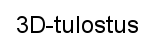 3D-tulostus